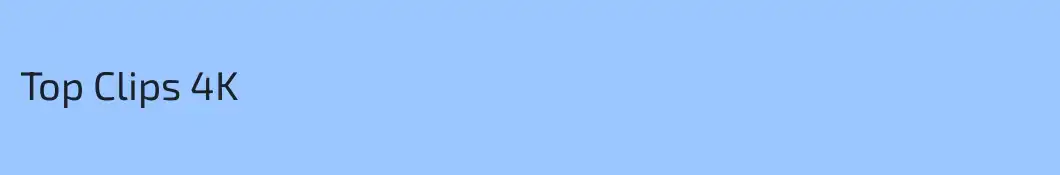 Top Clips 4K